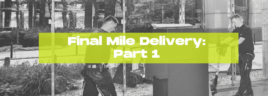 What is Final Mile Delivery & Why is it Critical?