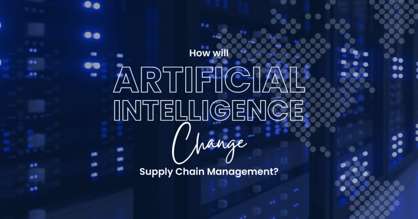 How Will AI Change Supply Chain Management Article