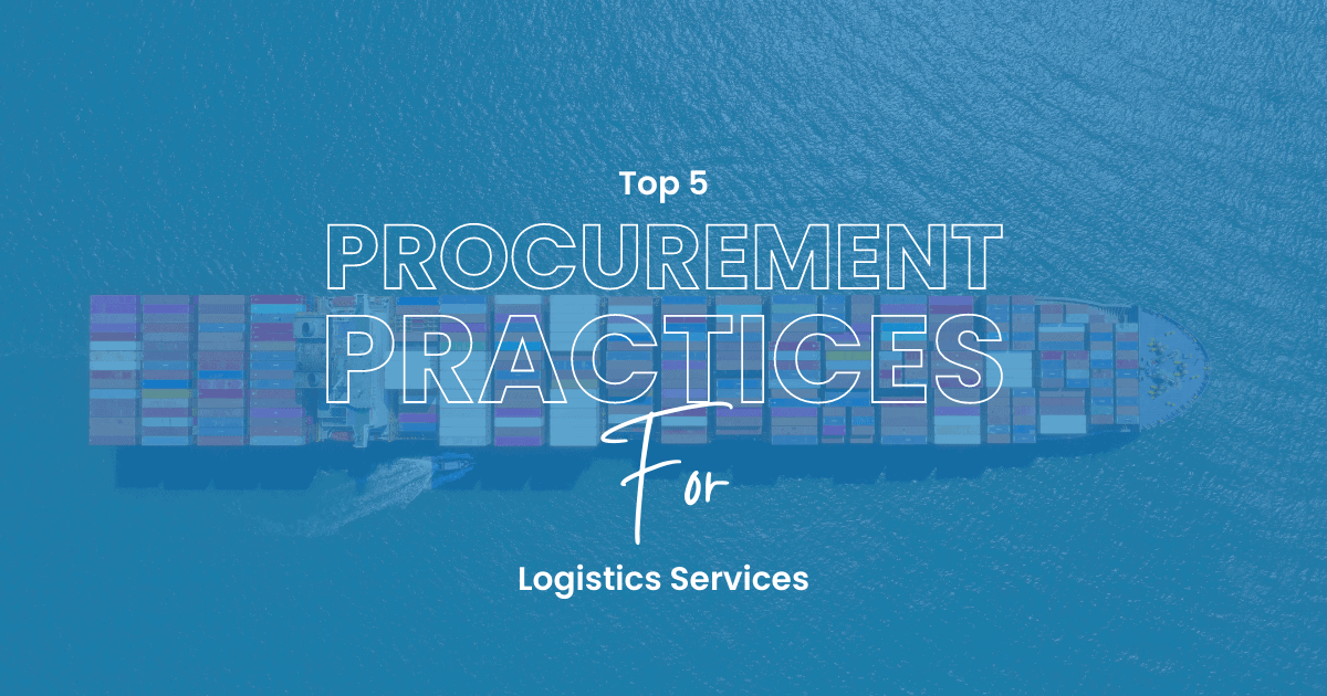 Featured image for “Top 5 Best Procurement Practices for Logistics Services”